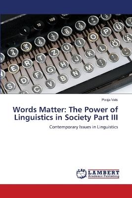 Words Matter: The Power of Linguistics in Society Part III - Pooja Vats - cover