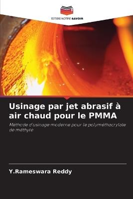 Usinage par jet abrasif ? air chaud pour le PMMA - Y Rameswara Reddy - cover