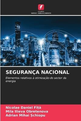 Seguran?a Nacional - Nicolae Daniel F??A,Mila Ilieva Obretenova,Adrian Mihai ?chiopu - cover