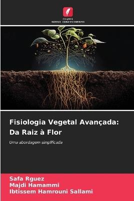 Fisiologia Vegetal Avan?ada: Da Raiz ? Flor - Safa Rguez,Majdi Hamammi,Ibtissem Hamrouni Sallami - cover