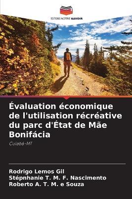 ?valuation ?conomique de l'utilisation r?cr?ative du parc d'?tat de M?e Bonif?cia - Rodrigo Lemos Gil,St?pnhanie T M F Nascimento,Roberto A T M E Souza - cover