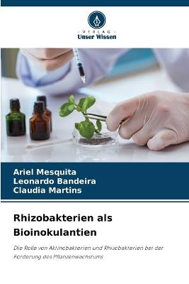 Rhizobakterien als Bioinokulantien - Ariel Mesquita,Leonardo Bandeira,Claudia Martins - cover