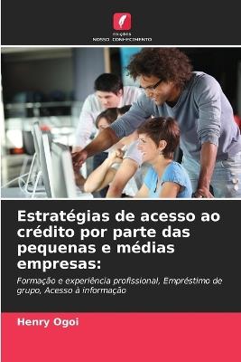 Estrat?gias de acesso ao cr?dito por parte das pequenas e m?dias empresas - Henry Ogoi - cover