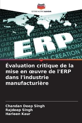 ?valuation critique de la mise en oeuvre de l'ERP dans l'industrie manufacturi?re - Chandan Deep Singh,Rajdeep Singh,Harleen Kaur - cover
