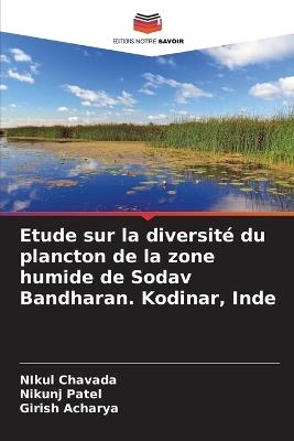 Etude sur la diversit? du plancton de la zone humide de Sodav Bandharan. Kodinar, Inde - Nikul Chavada,Nikunj Patel,Girish Acharya - cover