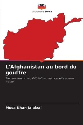 L'Afghanistan au bord du gouffre - Musa Khan Jalalzai - cover