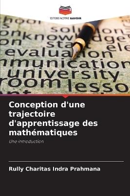 Conception d'une trajectoire d'apprentissage des math?matiques - Rully Charitas Indra Prahmana - cover