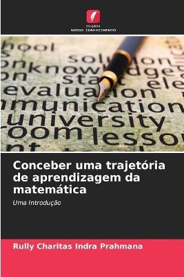 Conceber uma trajet?ria de aprendizagem da matem?tica - Rully Charitas Indra Prahmana - cover