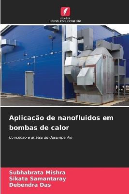 Aplica??o de nanofluidos em bombas de calor - Subhabrata Mishra,Sikata Samantaray,Debendra Das - cover