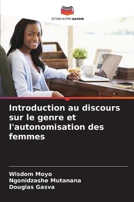 Introduction au discours sur le genre et l'autonomisation des femmes - Wisdom Moyo,Ngonidzashe Mutanana,Douglas Gasva - cover