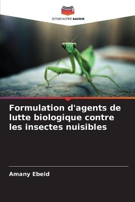 Formulation d'agents de lutte biologique contre les insectes nuisibles - Amany Ebeid - cover