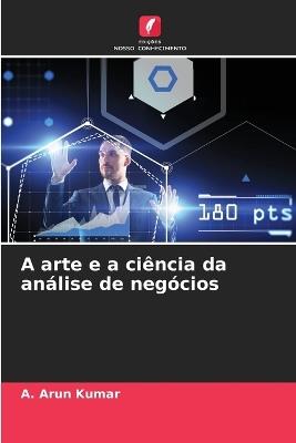 A arte e a ci?ncia da an?lise de neg?cios - A Arun Kumar - cover