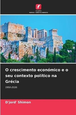 O crescimento econ?mico e o seu contexto pol?tico na Gr?cia - D'Jord' Shimon - cover