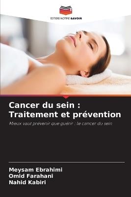 Cancer du sein: Traitement et pr?vention - Meysam Ebrahimi,Omid Farahani,Nahid Kabiri - cover