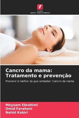 Cancro da mama: Tratamento e preven??o - Meysam Ebrahimi,Omid Farahani,Nahid Kabiri - cover