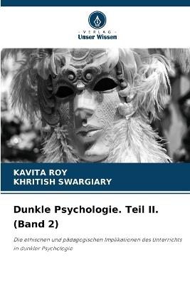 Dunkle Psychologie. Teil II. (Band 2) - Kavita Roy,Khritish Swargiary - cover
