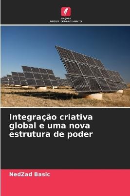 Integra??o criativa global e uma nova estrutura de poder - Nedzad Basic - cover