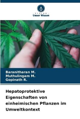Hepatoprotektive Eigenschaften von einheimischen Pflanzen im Umweltkontext - Baranitharan M,Muthulingam M,Gopinath R - cover