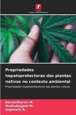 Propriedades hepatoprotectoras das plantas nativas no contexto ambiental - Baranitharan M,Muthulingam M,Gopinath R - cover