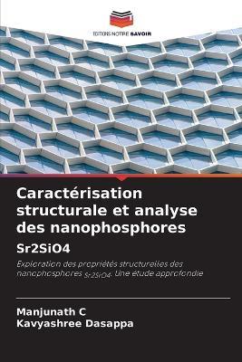 Caract?risation structurale et analyse des nanophosphores Sr2SiO4 - Manjunath C,Kavyashree Dasappa - cover