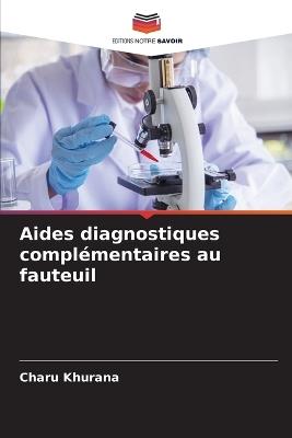 Aides diagnostiques complémentaires au fauteuil - Charu Khurana - cover