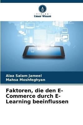 Faktoren, die den E-Commerce durch E-Learning beeinflussen - Alaa Salam Jameel,Mahsa Moshfeghyan - cover