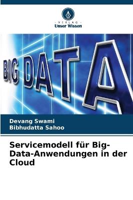 Servicemodell f?r Big-Data-Anwendungen in der Cloud - Devang Swami,Bibhudatta Sahoo - cover