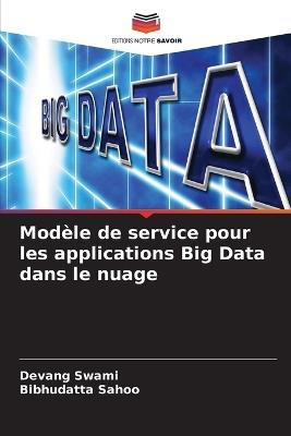 Modèle de service pour les applications Big Data dans le nuage - Devang Swami,Bibhudatta Sahoo - cover