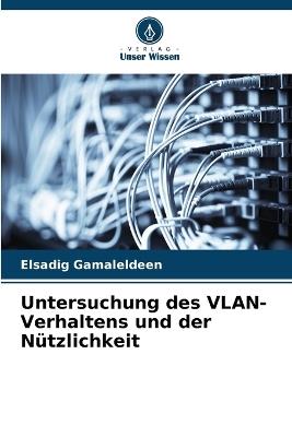 Untersuchung des VLAN-Verhaltens und der N?tzlichkeit - Elsadig Gamaleldeen - cover