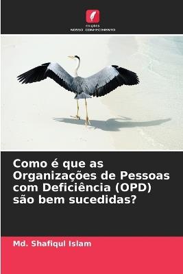 Como ? que as Organiza??es de Pessoas com Defici?ncia (OPD) s?o bem sucedidas? - MD Shafiqul Islam - cover