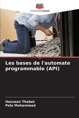 Les bases de l'automate programmable (API) - Hassaan Thabet,Pola Mohammed - cover