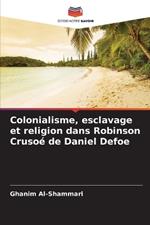 Colonialisme, esclavage et religion dans Robinson Cruso? de Daniel Defoe