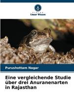 Eine vergleichende Studie ?ber drei Anuranenarten in Rajasthan