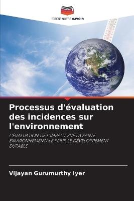 Processus d'?valuation des incidences sur l'environnement - Vijayan Gurumurthy Iyer - cover