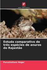 Estudo comparativo de tr?s esp?cies de anuros do Rajast?o