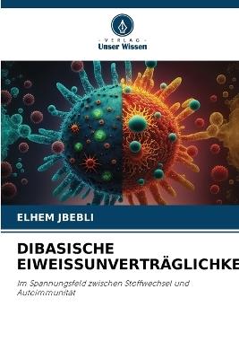 Dibasische Eiweissunverträglichkeit - Elhem Jbebli - cover