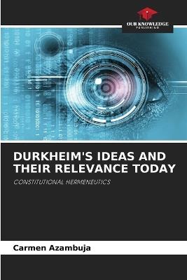Durkheim's Ideas and Their Relevance Today - Carmen Azambuja - cover
