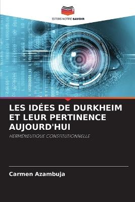 Les Id?es de Durkheim Et Leur Pertinence Aujourd'hui - Carmen Azambuja - cover