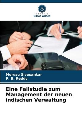 Eine Fallstudie zum Management der neuen indischen Verwaltung - Morusu Sivasankar,P B Reddy - cover