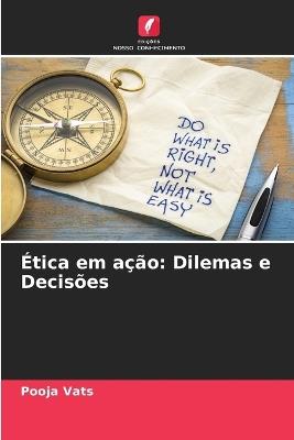 ?tica em a??o: Dilemas e Decis?es - Pooja Vats - cover