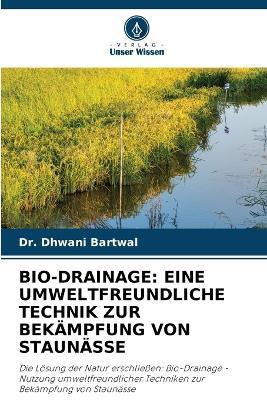 Bio-Drainage: Eine Umweltfreundliche Technik Zur Bek?mpfung Von Staun?sse - Dhwani Bartwal - cover