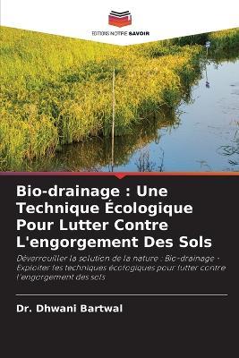 Bio-drainage: Une Technique ?cologique Pour Lutter Contre L'engorgement Des Sols - Dhwani Bartwal - cover