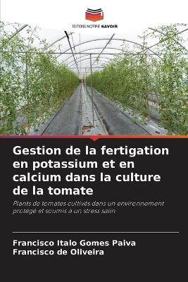 Gestion de la fertigation en potassium et en calcium dans la culture de la tomate - Francisco Italo Gomes Paiva,Francisco de Oliveira - cover