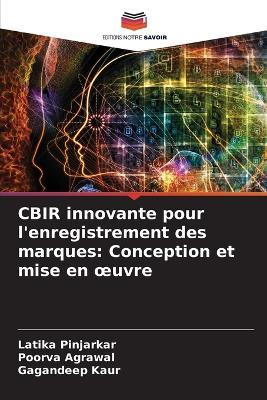 CBIR innovante pour l'enregistrement des marques: Conception et mise en oeuvre - Latika Pinjarkar,Poorva Agrawal,Gagandeep Kaur - cover