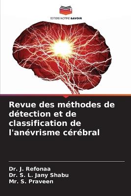 Revue des m?thodes de d?tection et de classification de l'an?vrisme c?r?bral - J Refonaa,S L Jany Shabu,S Praveen - cover