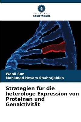 Strategien f?r die heterologe Expression von Proteinen und Genaktivit?t - Wenli Sun,Mohamad Hesam Shahrajabian - cover