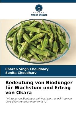 Bedeutung von Biod?nger f?r Wachstum und Ertrag von Okara - Charan Singh Choudhary,Sunita Choudhary - cover