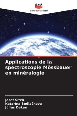 Applications de la spectroscopie M?ssbauer en min?ralogie - Jozef Sitek,Katar?na Sedlackov?,J?lius Dekan - cover