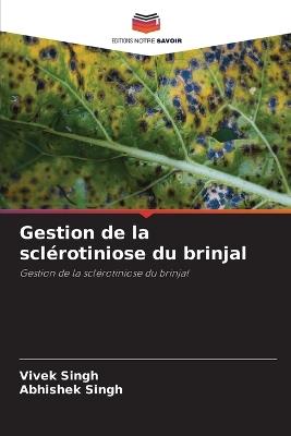 Gestion de la scl?rotiniose du brinjal - Vivek Singh,Abhishek Singh - cover