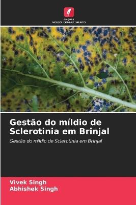 Gest?o do m?ldio de Sclerotinia em Brinjal - Vivek Singh,Abhishek Singh - cover